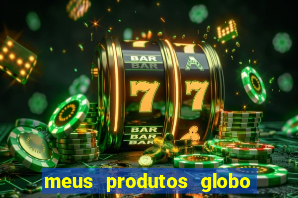 meus produtos globo com pagamento